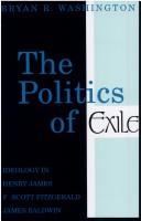 Cover image for The Politics Of Exile: Ideology in Henry James, F. Scott Fitzgerald, and James Baldwin