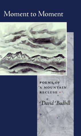 Cover image for moment to moment - poems of a mountain recluse