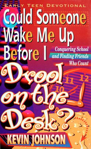 Cover image for Could Someone Wake Me Up Before I Drool on the Desk? (Johnson, Kevin. Early Teen Devotionals.)