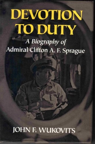 Cover image for Devotion to Duty: A Biography of Admiral Clifton A. F. Sprague