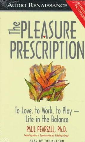 Cover image for The Pleasure Prescription: To Love, to Work, to Play-Life in the Balance
