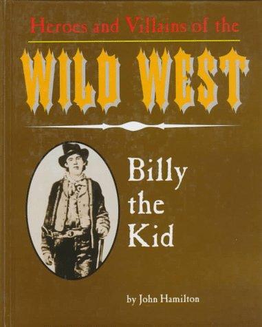 Cover image for Billy the Kid (Heroes & Villains of the Wild West)