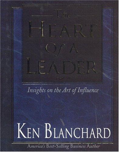 Cover image for Heart of a Leader: Insights on the Art of Influence