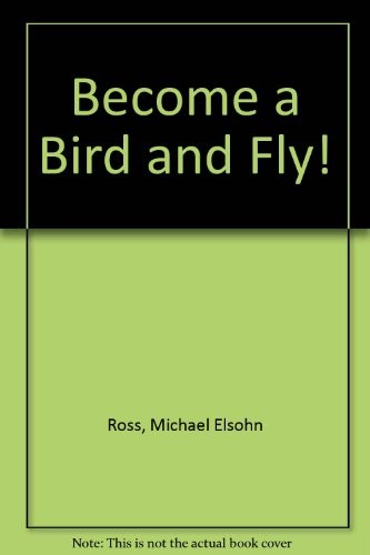 Cover image for Become A Bird And Fly!