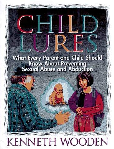 Cover image for Child Lures: What Every Parent and Child Should Know About Preventing Sexual Abuse and Abduction