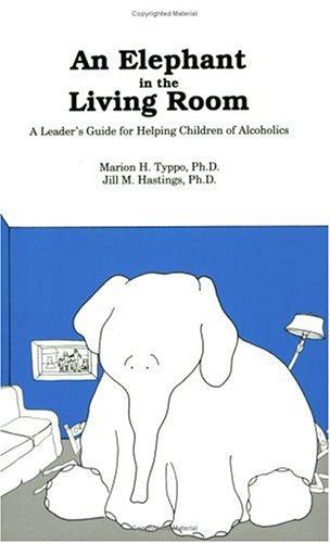 Cover image for An Elephant In The Living Room - Leader's Guide: A Leader's Guide For Helping Children Of Alcoholics