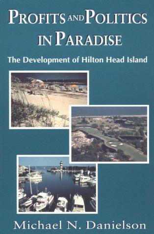 Cover image for Profits and Politics in Paradise: The Development of Hilton Head Island