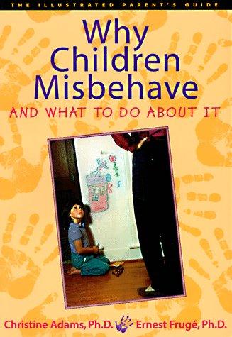 Cover image for Why Children Misbehave and What to Do About It (The Illustrated Parent's Guide)