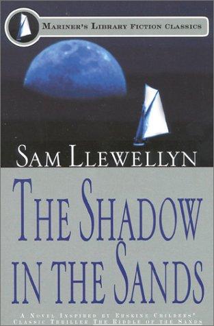Cover image for The Shadow in the Sands: Being an Account of the Cruise of the Yacht Gloria in the Frisian Islands in the April of 1903, and the Conclusion of the Events ... Erskine (Mariner's Library Fiction Classics)