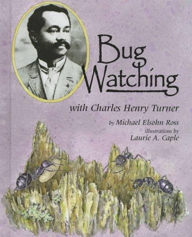 Cover image for Bug Watching With Charles Henry Turner (Naturalist's Apprentice Biographies)