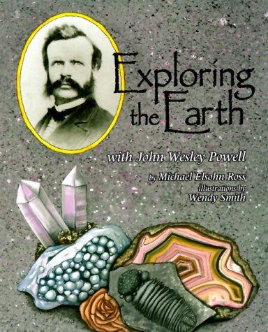 Cover image for Exploring the Earth With John Wesley Powell (Naturalist's Apprentice Biographies)