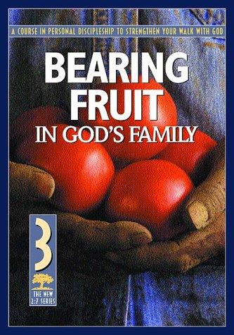 Cover image for Bearing Fruit in God's Family: A Course in Personal Discipleship to Strengthen Your Walk with God