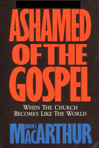 Cover image for Ashamed of the Gospel: When the Church Becomes Like the World