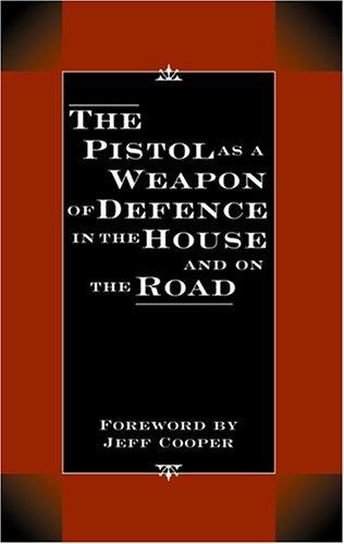 Cover image for Pistol As A Weapon Of Defence In The House And On The Road