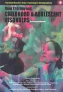 Cover image for Drug Therapy and Childhood and Adolescent Disorders (Psychiatric Disorders: Drugs & Psychology for the Mind and Body)