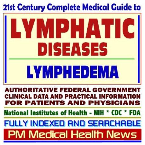 Cover image for 21st Century Complete Medical Guide to Lymphatic Diseases, Lymph Nodes, Lymphedema
