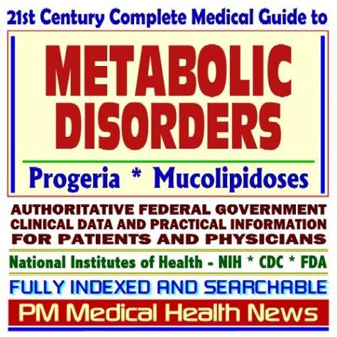 Cover image for 21st Century Complete Medical Guide to Metabolic Disorders, Mucolipidoses, Progeria