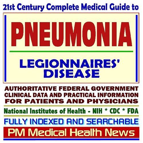 Cover image for 21st Century Complete Medical Guide to Pneumonia, Pneumonia Vaccine, and Legionnaire¿s Disease