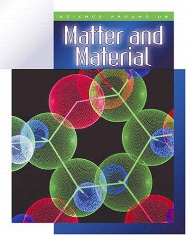 Cover image for Matter and Material (Science Around Us (Child's World (Firm)).)