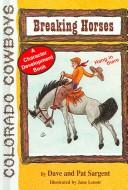 Cover image for Breaking Horses (Colorado Cowboy Series)