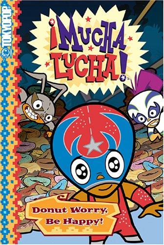 Cover image for Mucha Lucha! Donut Worry, Be Happy! (Mucha Lucha!)