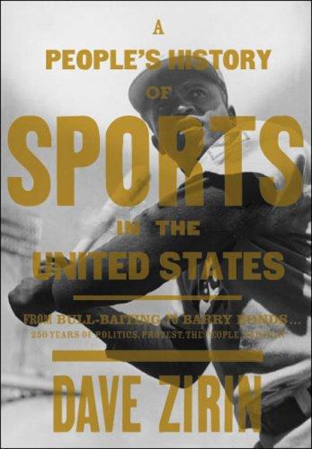 Cover image for A People's History of Sports in the United States: From Bull-Baiting to Barry Bonds