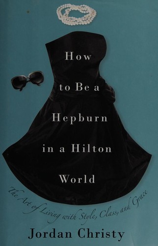 Cover image for How to be a Hepburn in a Hilton world