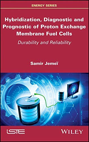 Cover image for Hybridization, Diagnostic and Prognostic of PEM Fuel Cells