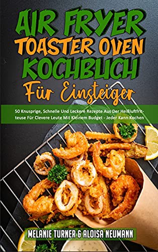 Cover image for Air Fryer Toaster Oven Kochbuch Für Einsteiger