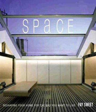 Cover image for Space: Reshaping Your Home for the Way You Want to Live