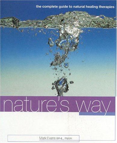 Cover image for Nature's Way: The Complete Guide to Natural Healing Therapies