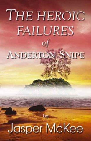 Cover image for The Heroic Failures of Anderton Snipe