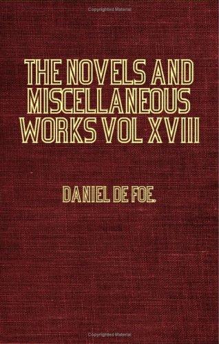 Cover image for The Novels And Miscellaneous Works Of Daniel De Foe - Vol XVIII