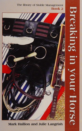 Cover image for Breaking in Your Horse (Library of Stable Management)