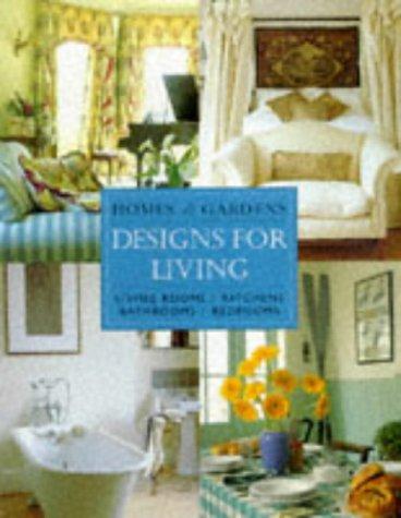 Cover image for Homes & Gardens Designs for Living: Living Rooms, Kitchens, Bathrooms, Bedrooms