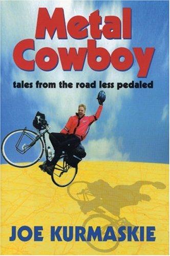 Cover image for Metal Cowboy : Tales from the Road Less Pedaled
