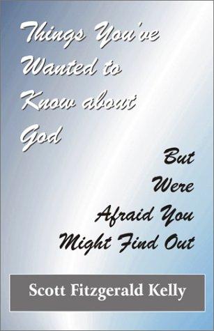 Cover image for Things You've Wanted to Know About God -- But Were Afraid You Might Find Out