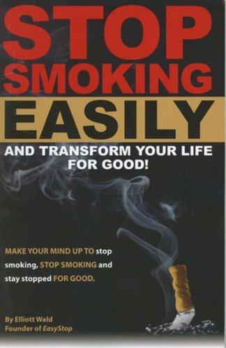 Cover image for Stop Smoking Easily and Transform Your Life for Good