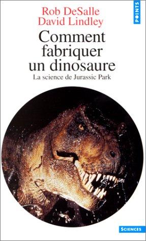 Cover image for Comment fabriquer un dinosaure. La science de Jurassic Park