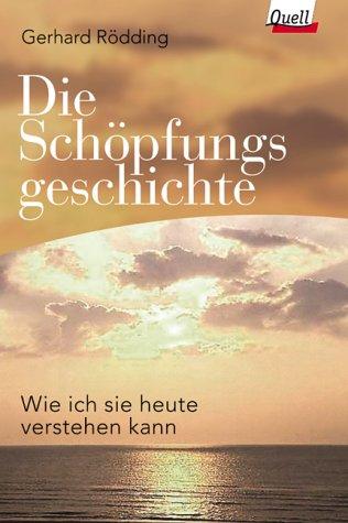 Cover image for Die Schöpfungsgeschichte. Wie ich sie heute verstehen kann.