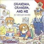 Cover image for Little Critter: Grandma, Grandpa, and Me (Little Critter)
