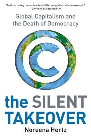 Cover image for The Silent Takeover: Global Capitalism and the Death of Democracy