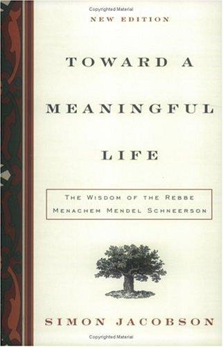Cover image for Toward a Meaningful Life: The Wisdom of the Rebbe Menachem Schneerson