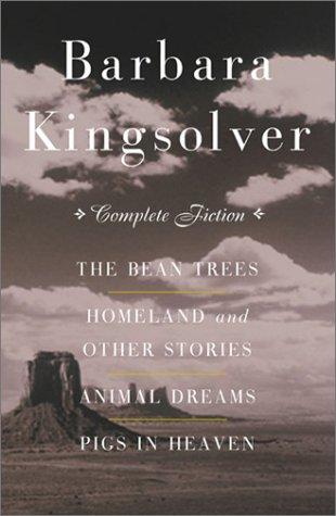 Cover image for The Complete Fiction: The Bean Trees, Homeland, Animal Dreams, Pigs in Heaven