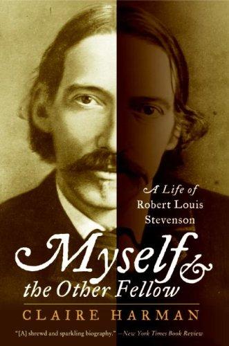 Cover image for Myself and the Other Fellow: A Life of Robert Lewis Stevenson