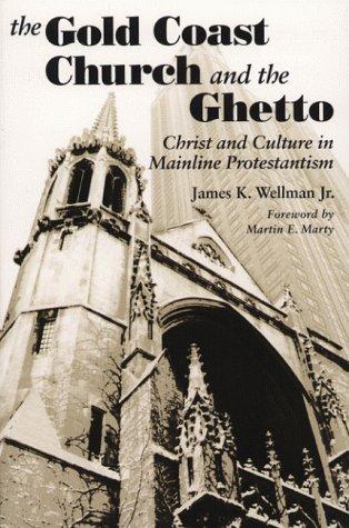 Cover image for Gold Coast Church and the Ghetto: Christ and Culture in Mainline Protestantism