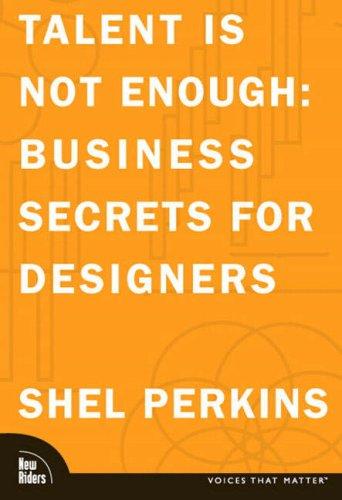 Cover image for Talent Is Not Enough: Business Secrets For Designers (VOICES)
