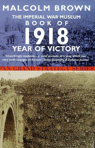 Cover image for Imperial War Museum Book of 1918 (Pan Grand Strategy S.)