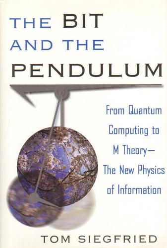 Cover image for The Bit and the Pendulum: How the New Physics of Information is Revolutionizing Science