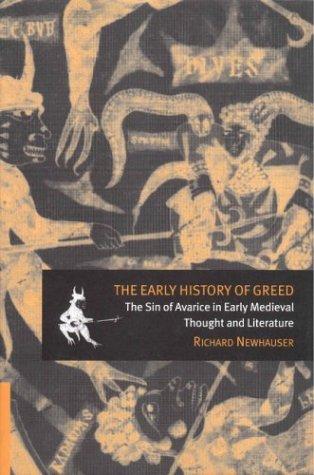 Cover image for The Early History of Greed: The Sin of Avarice in Early Medieval Thought and Literature (Cambridge Studies in Medieval Literature)